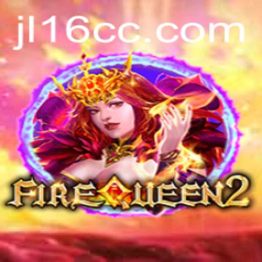 Explore the Enchanting World of FireQueen2: Unveiling the Secrets of JL16